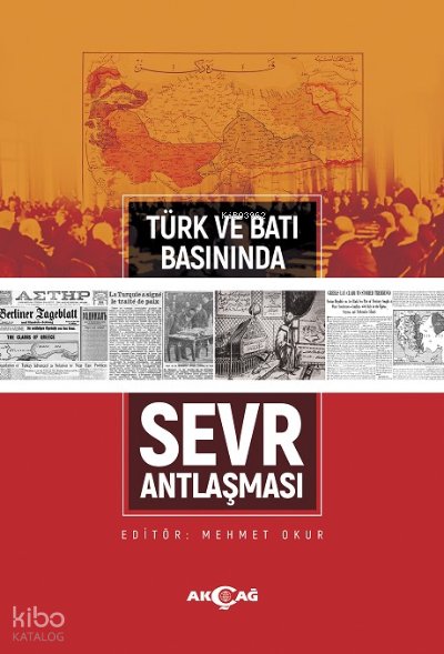 Türk ve Batı Basınında Sevr Antlaşması - Mehmet Okur