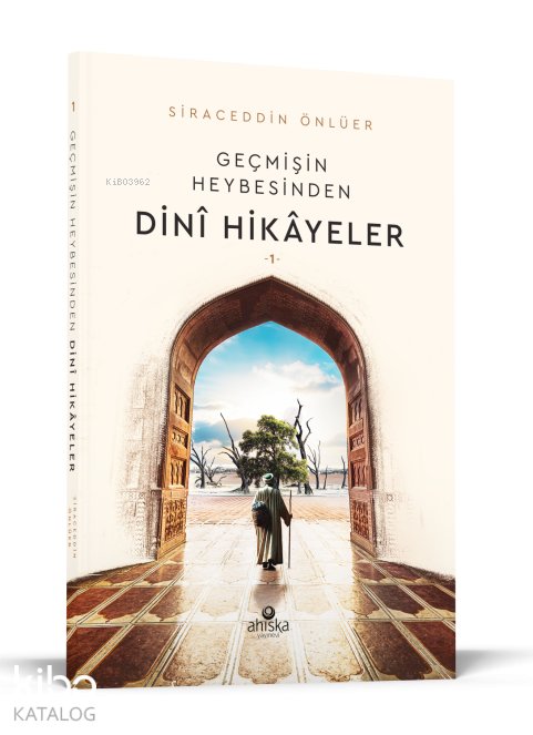 Geçmişin Heybesinden Dini Hikayeler 1. Cilt