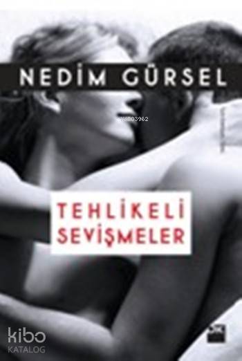 Tehlikeli Sevişmeler - Nedim Gürsel