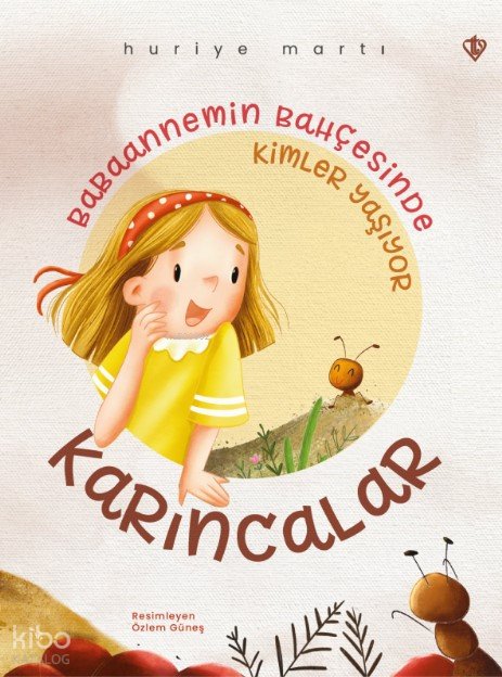 Babaannemin Bahçesinde Kimler Yaşıyor “Karıncalar” - Huriye Martı