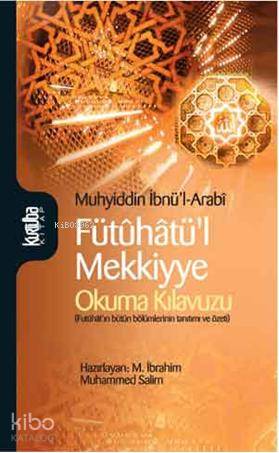 Fütûhatül Mekkiyye Okuma Kılavuzu - Muhyiddin İbn Arabi