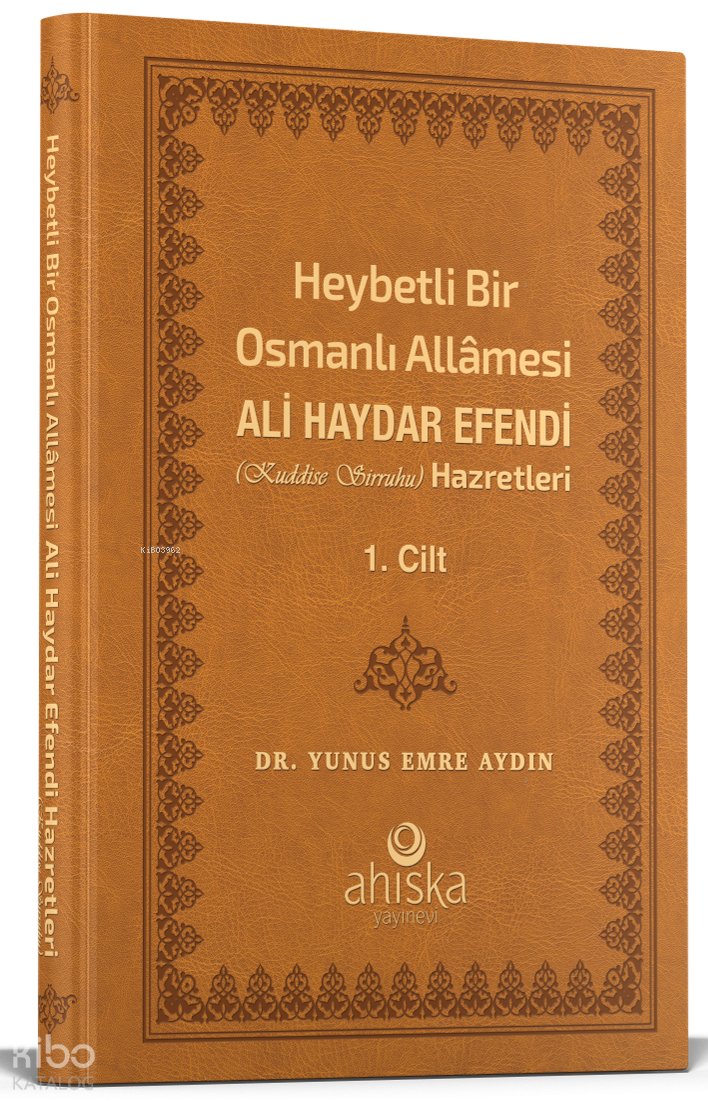 Heybetli Bir Osmanlı Allamesi Ali Haydar Efendi Hz. 1. Cilt - Deri - Yunus Emre Aydın