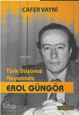 Türk Düşünce Hayatında Erol Güngör - Cafer Vayni