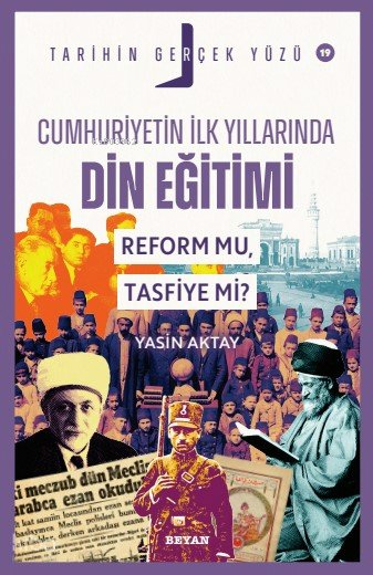 Cumhuriyetin İlk Yıllarında Dini Eğitim - Reform mu, Tasfiye mi?