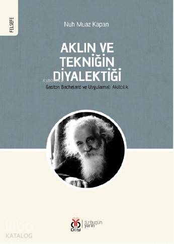 Aklın ve Tekniğin Diyalektiği - Nuh Muaz Kapan