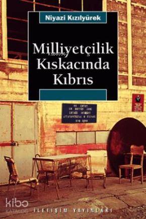 Milliyetçilik Kıskacında Kıbrıs - Niyazi Kızılyürek
