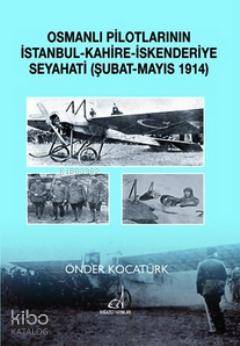 Osmanlı Pilotlarının İstanbul - Kahire - İskenderiye Seyahati