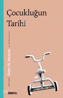 Çocukluğun Tarihi - Peter N. Stearns
