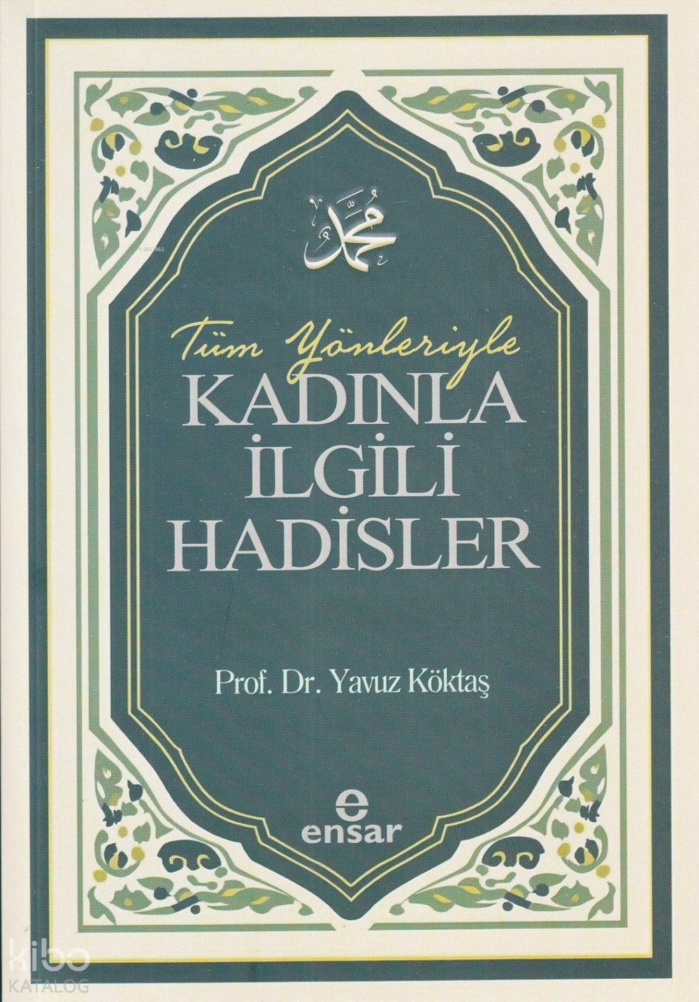 Tüm Yönleriyle Kadınla İlgili Hadisler