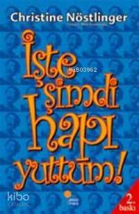İşte Şimdi Hapı Yuttum! - Christine Nöstlinger