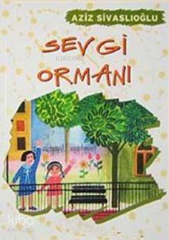 Sevgi Ormanı - Aziz Sivaslıoğlu