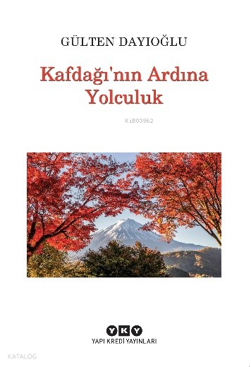 KAFDAĞINN ARDINA YOLCULUK