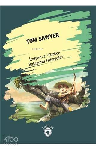Tom Sawyer (Tom Sawyer) İtalyanca Türkçe Bakışımlı Hikayeler - Kolektif 