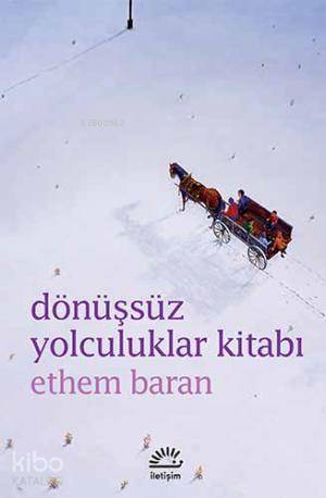 Dönüşsüz Yolculuklar Kitabı - Ethem Baran