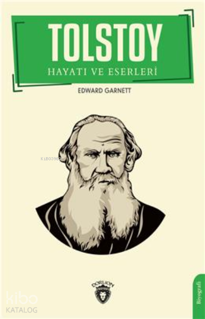 Tolstoy Hayatı Ve Eserleri Biyografi - Edward Garnett