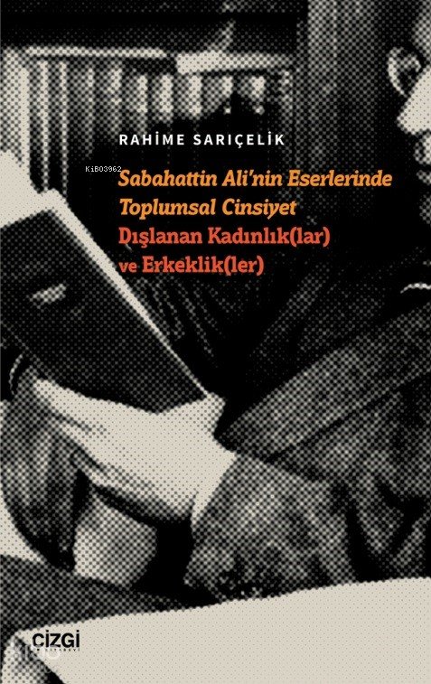 Sabahattin Ali’nin Eserlerinde Toplumsal Cinsiyet Dışlanan Kadınlık(lar) ve Erkeklik(ler)