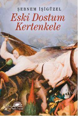 Eski Dostun Kertenkele - Şebnem İşigüzel