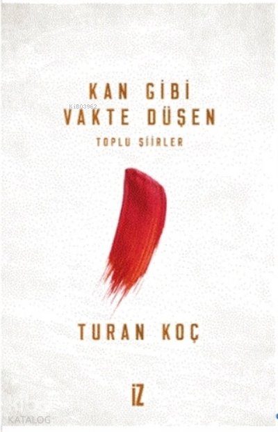 Kan Gibi Vakte Düşen - Turan Koç