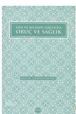 Din ve Bilimin Işığında Oruç ve Sağlık - Alparslan Özyazıcı