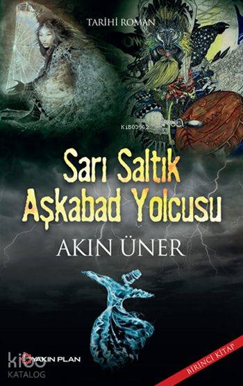 Sarı Saltık Aşkabad Yolcusu - Akın Üner