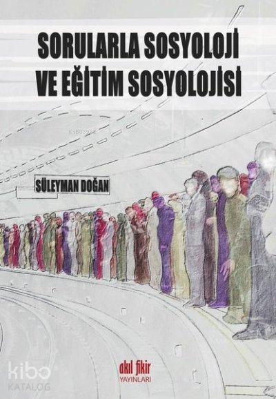 Sorularla Sosyoloji ve Eğitim Sosyolojisi - Süleyman Doğan