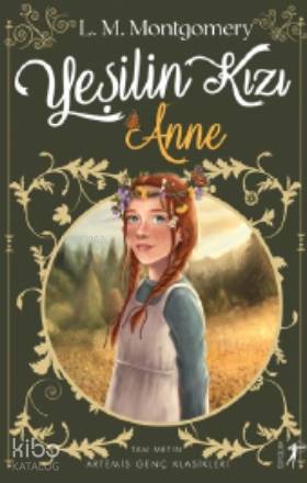 Yeşilin Kızı Anne - Lucy Maud Montgomery