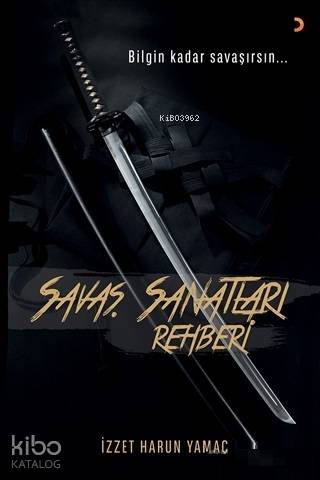Savaş Sanatları Rehberi Bilgin Kadar Savaşırsın - İzzet Harun Yamaç