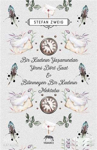 Bir Kadının Yaşamından Yirmi Dört Saat - Bilinmeyen Bir Kadının Mektubu - Stefan Zweig