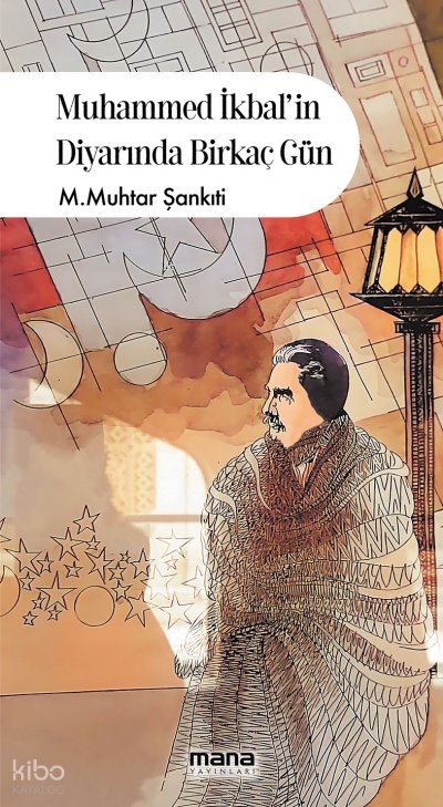Muhammed İkbal'in Diyarında Birkaç Gün - M. Muhtar Şankıtî
