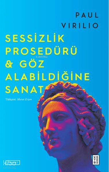 Sessizlik Prosedürü - Göz Alabildiğine Sanat - Paul Virilio