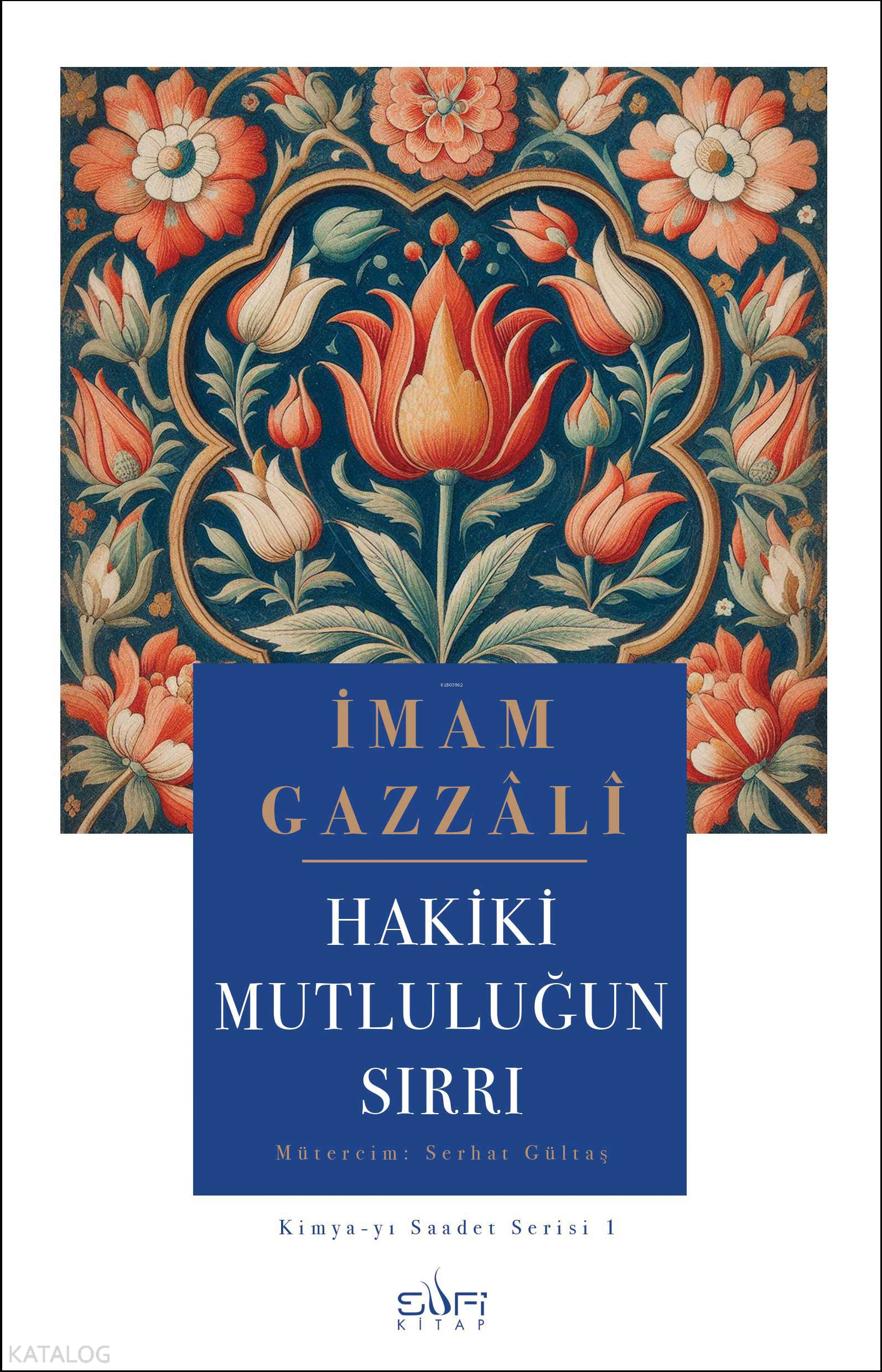 Hakiki Mutluluğun Sırrı - İmam Gazzâlî