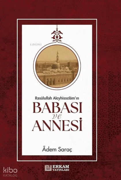 Rasulullah Aleyhi̇sselam'ın Babası Ve Annesi̇ - Adem Saraç