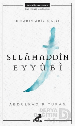 SELAHADDİN EYYÜBİ - CİHADIN ADİL KILICI