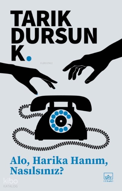 Alo, Harika Hanım, Nasılsınız? - Tarık Dursun K.