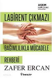 Labirent Çıkmazı Bağımlılıkla Mücadele Rehberi