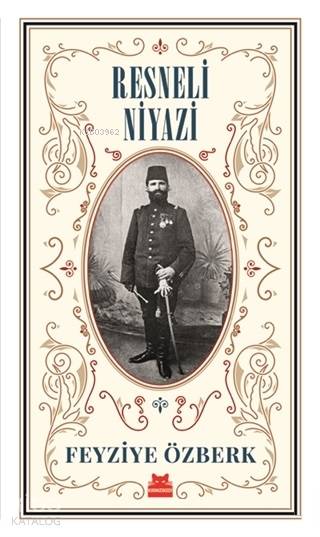 Resneli Niyazi (Büyük Boy) - Feyziye Özberk