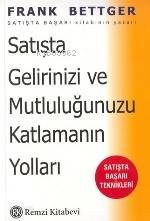 Satışta Gelirinizi ve Mutluluğunuzu Katlamanın Yolları - Frank Bettger
