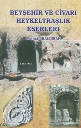 Beyşehir ve Civarı Heykeltraşlık Eserleri