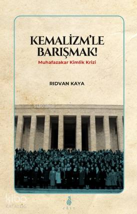 Kemalizmle Barışmak - Rıdvan Kaya