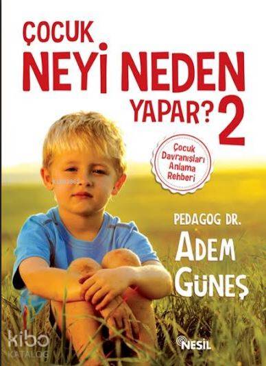 Çocuk Neyi Neden Yapar? 2 - Adem Güneş (Pedagog)