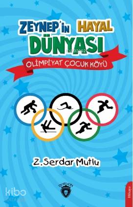 Zeynep'in Hayal Dünyası Olimpiyat Çocuk Köyü - Z. Serdar Mutlu