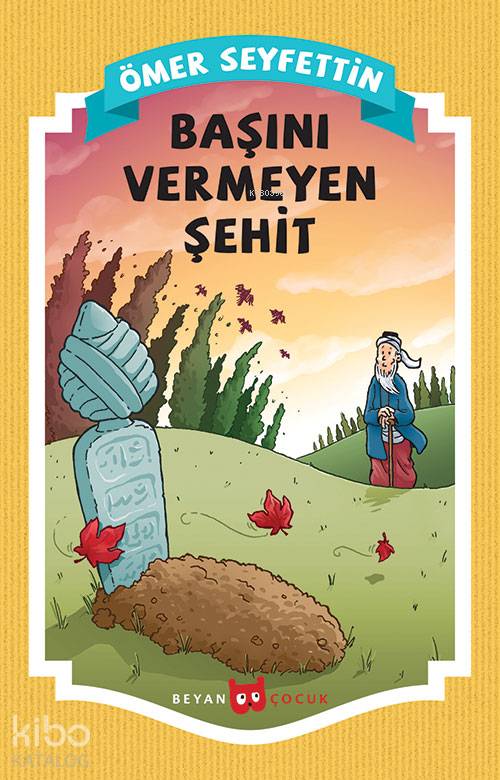 Başını Vermeyen Şehit - Ömer Seyfettin