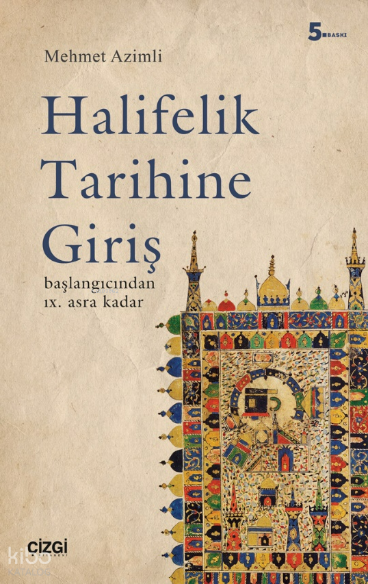Halifelik Tarihine Giriş Başlangıcından IX. Asra Kadar - Mehmet Azimli