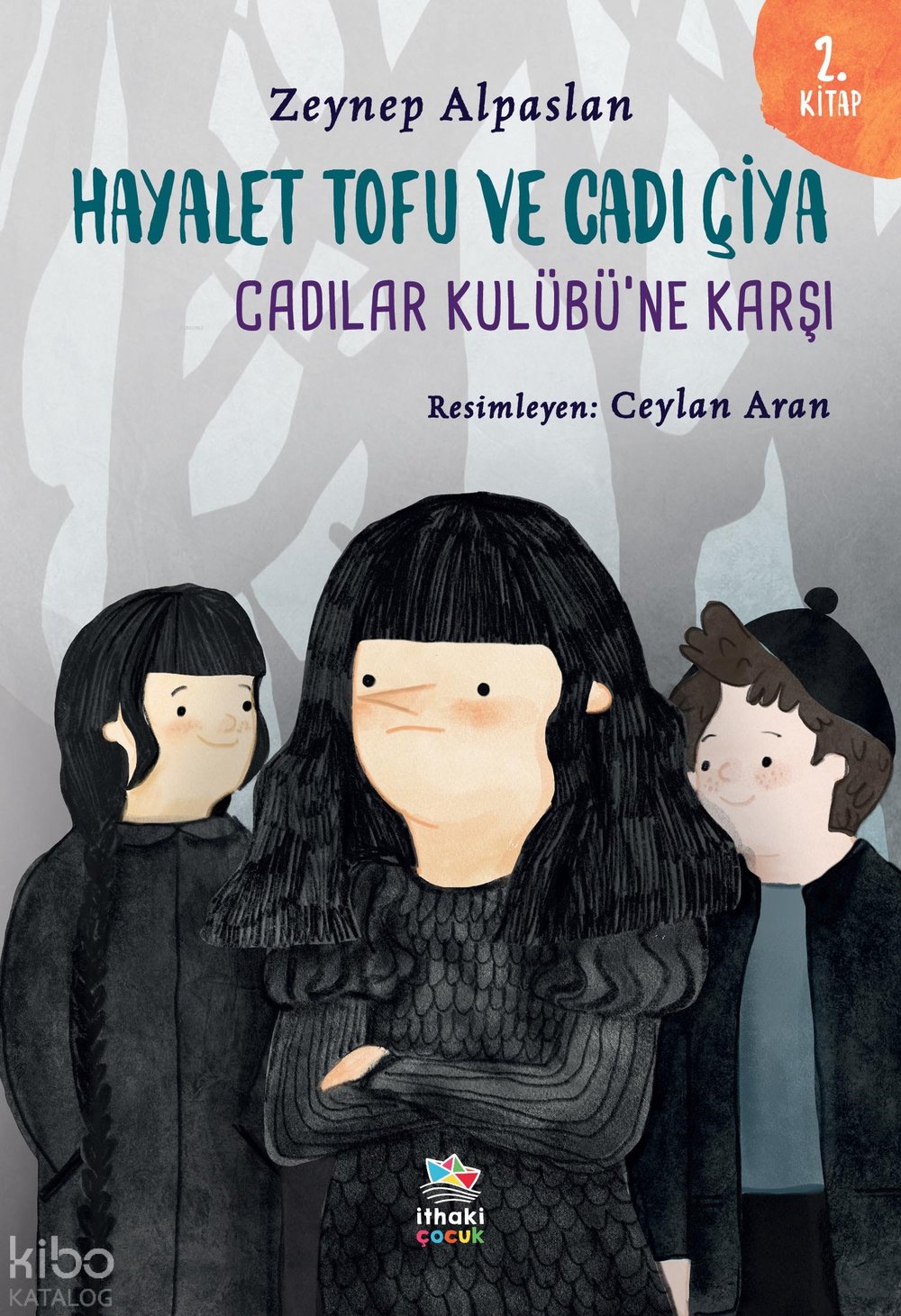Hayalet Tofu ve Cadı Çiya - 2. Kitap Cadılar Kulübü’ne Karşı - Zeynep Alpaslan