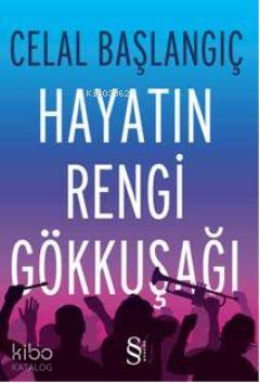 Hayatın Rengi Gökkuşağı - Celal Başlangıç