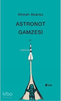 Astronot Gamzesi - Ahmet Akarsu