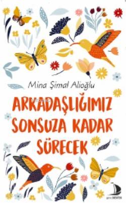 Arkadaşlığımız Sonsuza Kadar Sürecek - Mina Şimal Alioğlu