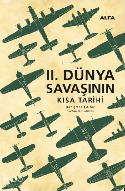 İkinci Dünya Savaşının Kısa Tarihi - Richard Holmes