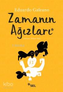 Zamanın Ağızları - Eduardo Galeano