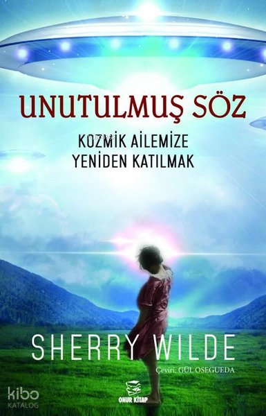 Unutulmuş Söz - Kozmik Ailemize Yeniden Katılmak